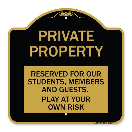 Signmission Private Property Reserved for Our Students Members and Guests Play at Your Own Risk, BG-1818-23250 A-DES-BG-1818-23250